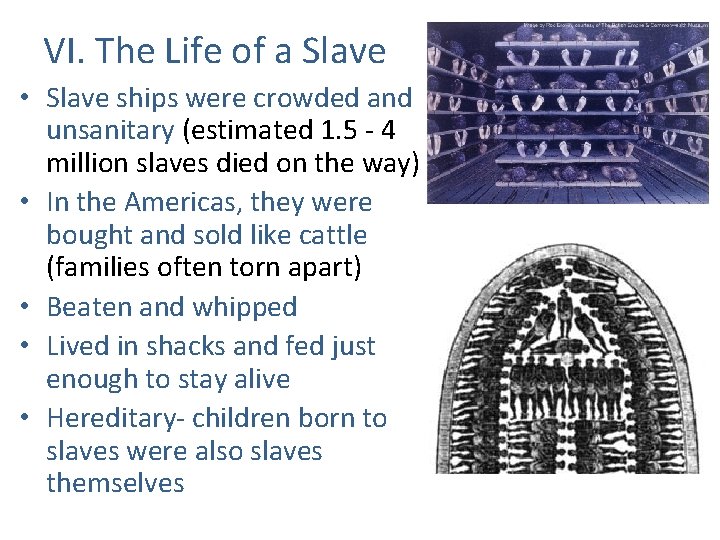 VI. The Life of a Slave • Slave ships were crowded and unsanitary (estimated VI. The Life of a Slave • Slave ships were crowded and unsanitary (estimated