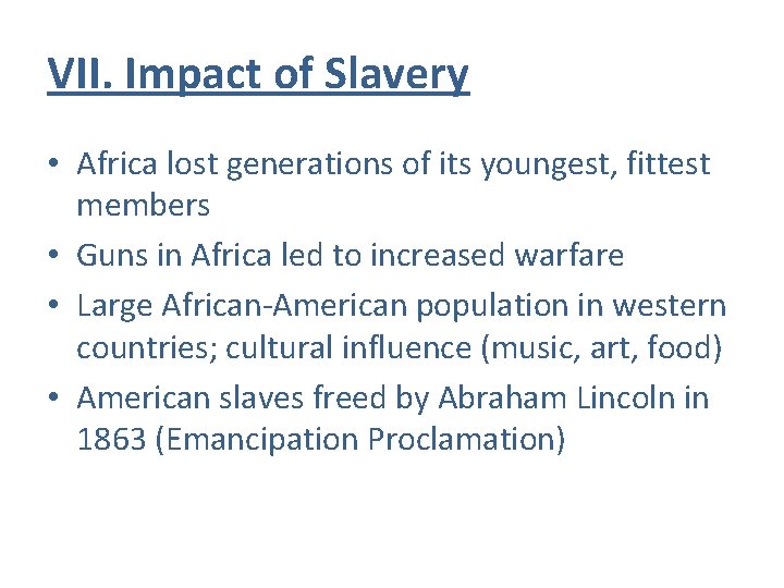 VII. Impact of Slavery • Africa lost generations of its youngest, fittest members • VII. Impact of Slavery • Africa lost generations of its youngest, fittest members •