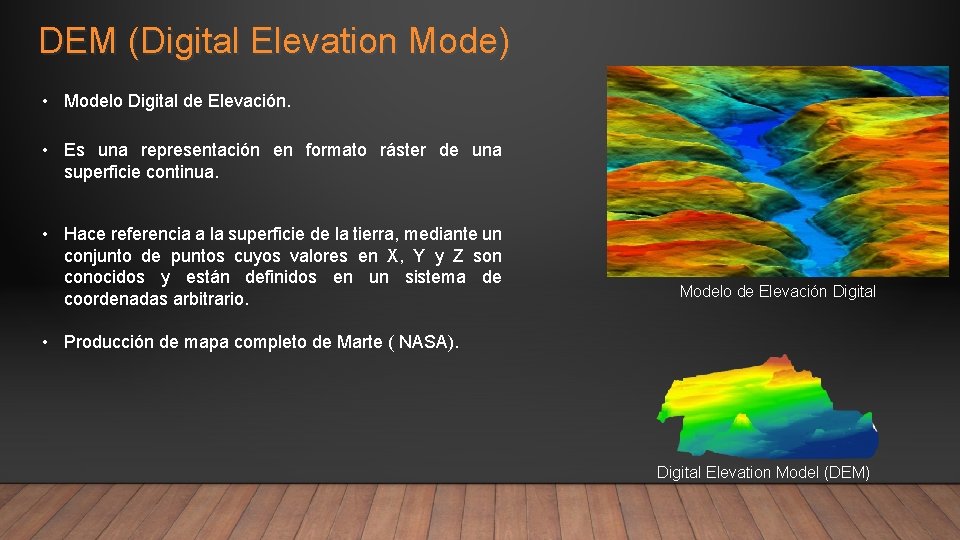 DEM (Digital Elevation Mode) • Modelo Digital de Elevación. • Es una representación en