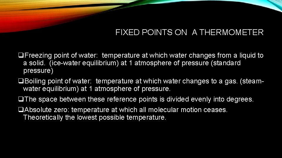 FIXED POINTS ON A THERMOMETER q. Freezing point of water: temperature at which water
