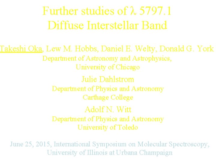 Further studies of λ 5797. 1 Diffuse Interstellar Band Takeshi Oka, Lew M. Hobbs,