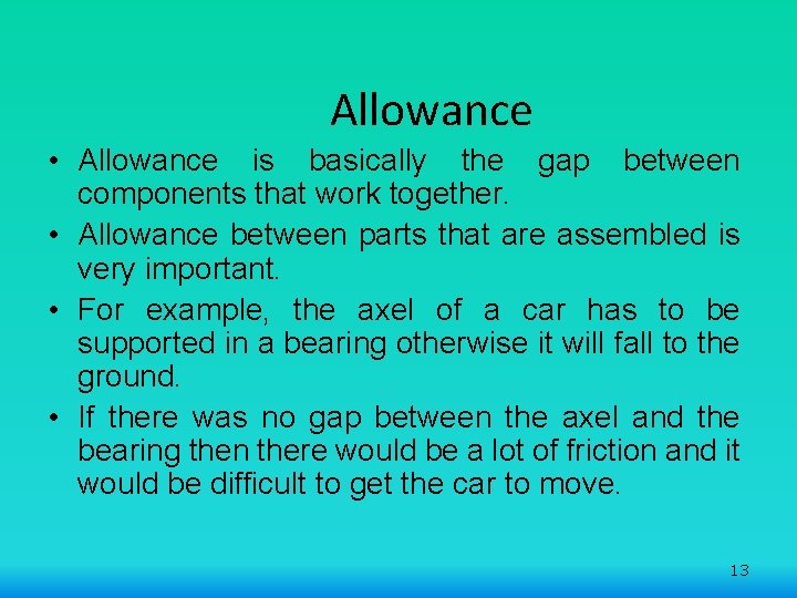 Allowance • Allowance is basically the gap between components that work together. • Allowance
