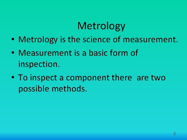 Metrology • Metrology is the science of measurement. • Measurement is a basic form