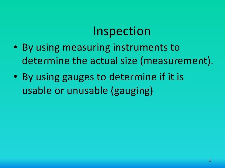 Inspection • By using measuring instruments to determine the actual size (measurement). • By