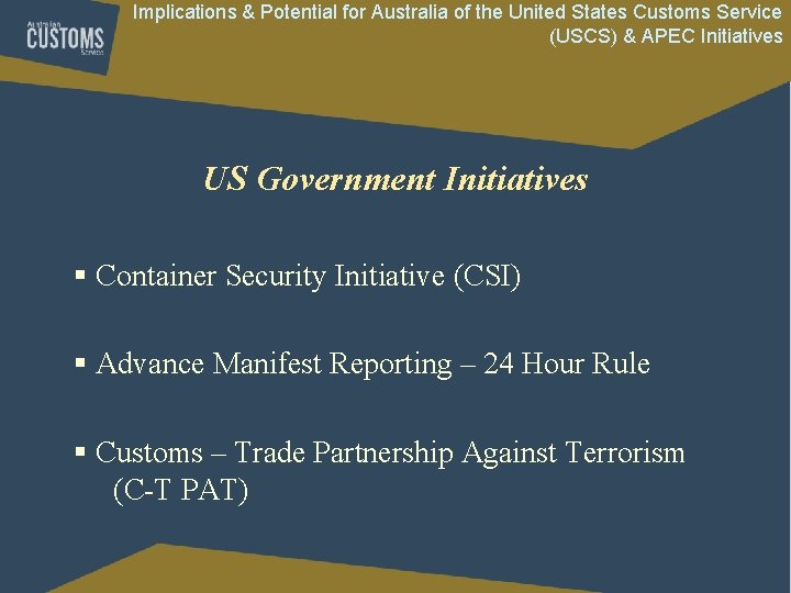 Implications & Potential for Australia of the United States Customs Service (USCS) & APEC Implications & Potential for Australia of the United States Customs Service (USCS) & APEC