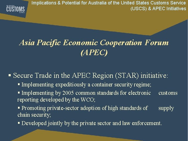 Implications & Potential for Australia of the United States Customs Service (USCS) & APEC Implications & Potential for Australia of the United States Customs Service (USCS) & APEC