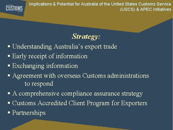 Implications & Potential for Australia of the United States Customs Service (USCS) & APEC Implications & Potential for Australia of the United States Customs Service (USCS) & APEC