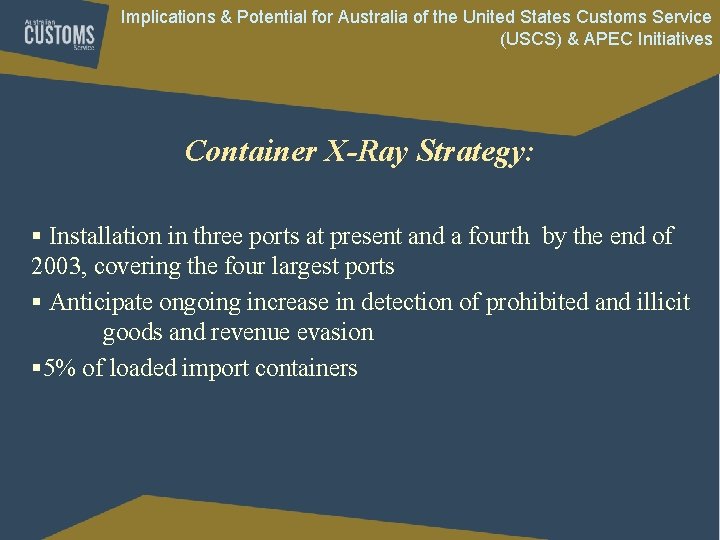 Implications & Potential for Australia of the United States Customs Service (USCS) & APEC Implications & Potential for Australia of the United States Customs Service (USCS) & APEC
