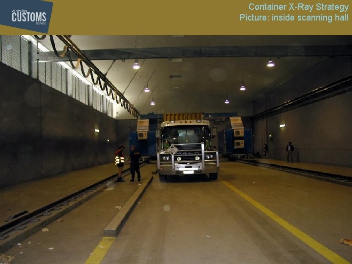 Container X-Ray Strategy Picture: inside scanning hall Container X-Ray Strategy Picture: inside scanning hall