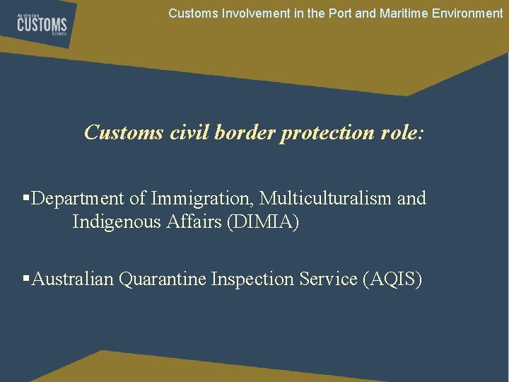 Customs Involvement in the Port and Maritime Environment Customs civil border protection role: §Department Customs Involvement in the Port and Maritime Environment Customs civil border protection role: §Department
