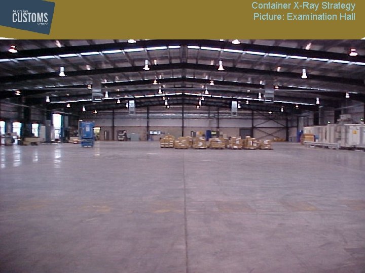 Container X-Ray Strategy Picture: Examination Hall Container X-Ray Strategy Picture: Examination Hall