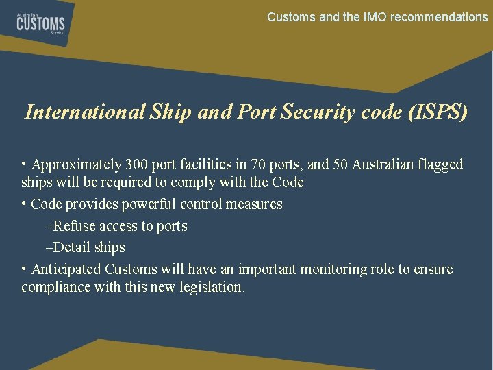 Customs and the IMO recommendations International Ship and Port Security code (ISPS) • Approximately Customs and the IMO recommendations International Ship and Port Security code (ISPS) • Approximately