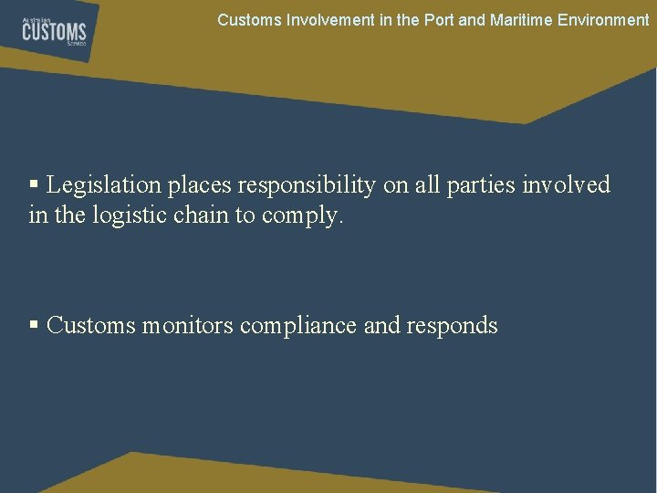 Customs Involvement in the Port and Maritime Environment § Legislation places responsibility on all Customs Involvement in the Port and Maritime Environment § Legislation places responsibility on all
