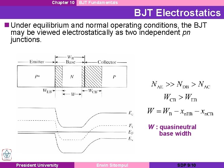 Chapter 10 BJT Fundamentals BJT Electrostatics n Under equilibrium and normal operating conditions, the