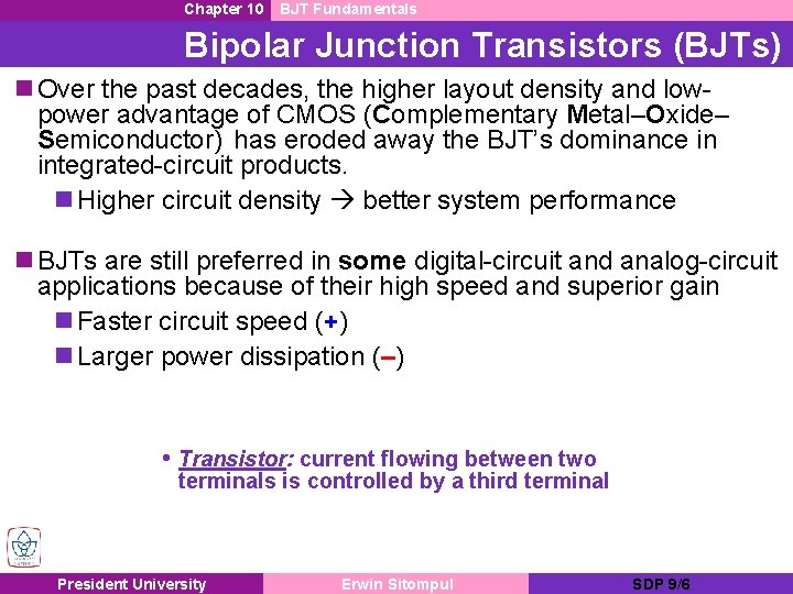 Chapter 10 BJT Fundamentals Bipolar Junction Transistors (BJTs) n Over the past decades, the