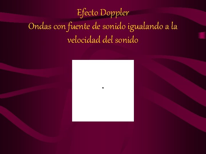 Efecto Doppler Ondas con fuente de sonido igualando a la velocidad del sonido 