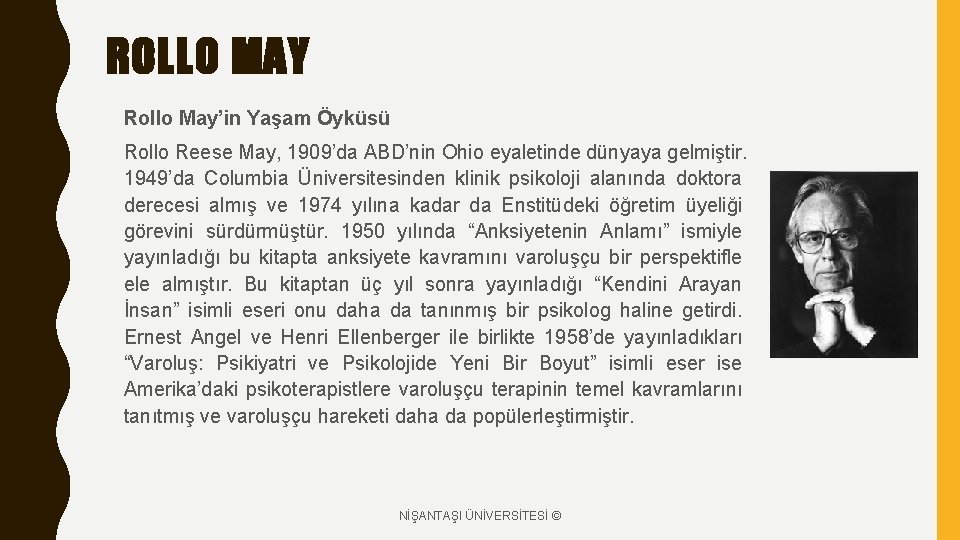 ROLLO MAY Rollo May’in Yaşam Öyküsü Rollo Reese May, 1909’da ABD’nin Ohio eyaletinde dünyaya