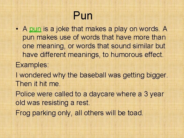 Pun • A pun is a joke that makes a play on words. A