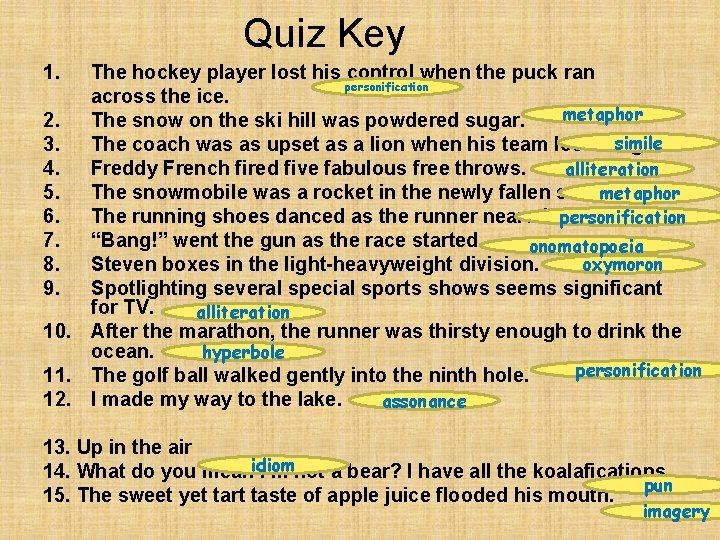 Quiz Key 1. The hockey player lost his control when the puck ran personification