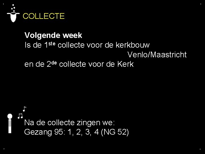 . . COLLECTE Volgende week Is de 1 ste collecte voor de kerkbouw Venlo/Maastricht