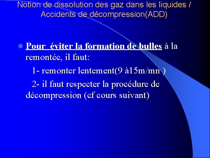 Notion de dissolution des gaz dans les liquides / Accidents de décompression(ADD) l Pour Notion de dissolution des gaz dans les liquides / Accidents de décompression(ADD) l Pour