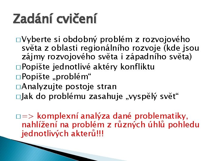 Zadání cvičení � Vyberte si obdobný problém z rozvojového světa z oblasti regionálního rozvoje