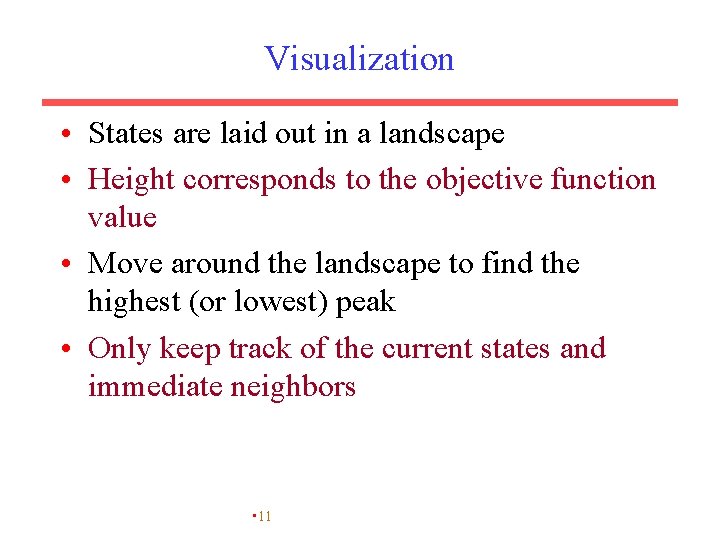 Visualization • States are laid out in a landscape • Height corresponds to the