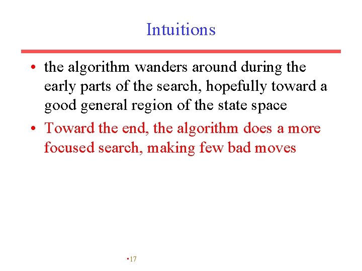 Intuitions • the algorithm wanders around during the early parts of the search, hopefully