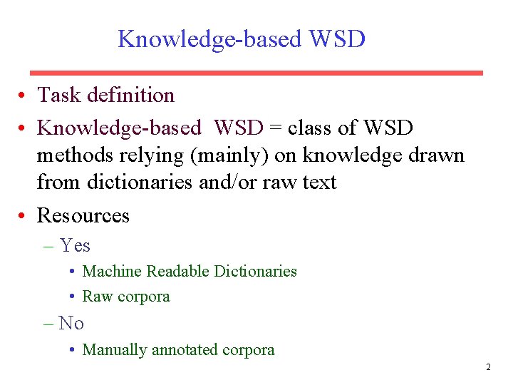 Knowledge-based WSD • Task definition • Knowledge-based WSD = class of WSD methods relying