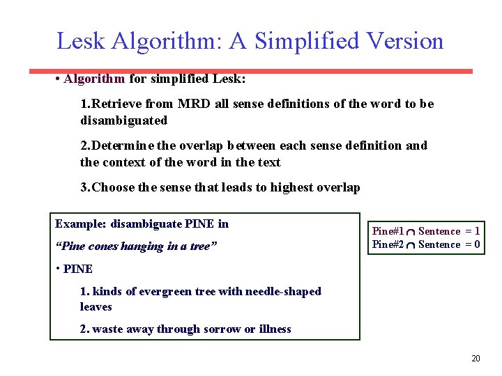 Lesk Algorithm: A Simplified Version • Algorithm for simplified Lesk: 1. Retrieve from MRD