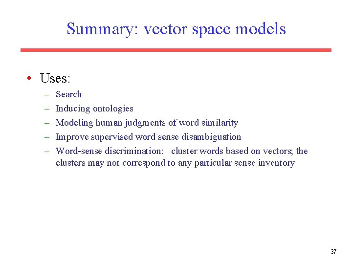 Summary: vector space models • Uses: – – – Search Inducing ontologies Modeling human Summary: vector space models • Uses: – – – Search Inducing ontologies Modeling human