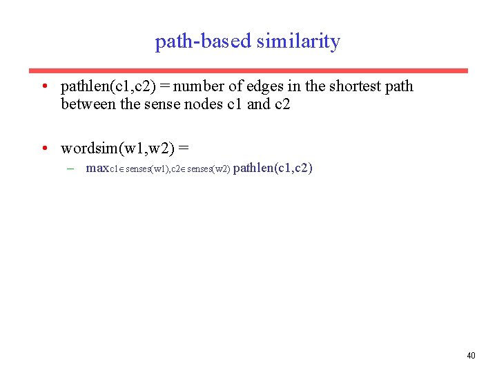 path-based similarity • pathlen(c 1, c 2) = number of edges in the shortest