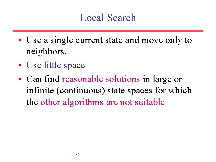 Local Search • Use a single current state and move only to neighbors. •