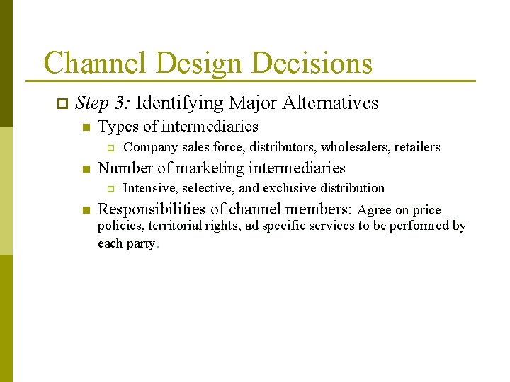 Channel Design Decisions p Step 3: Identifying Major Alternatives n Types of intermediaries p