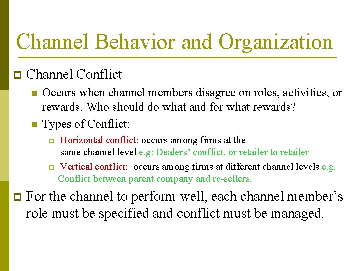 Channel Behavior and Organization p Channel Conflict n n Occurs when channel members disagree