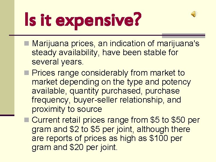 Is it expensive? n Marijuana prices, an indication of marijuana's steady availability, have been Is it expensive? n Marijuana prices, an indication of marijuana's steady availability, have been