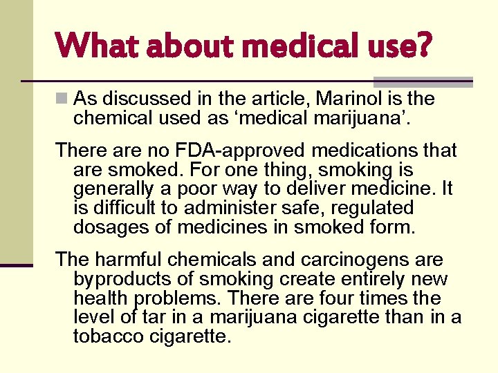 What about medical use? n As discussed in the article, Marinol is the chemical What about medical use? n As discussed in the article, Marinol is the chemical