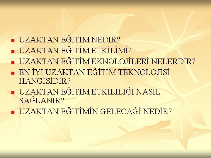 n n n UZAKTAN EĞİTİM NEDİR? UZAKTAN EĞİTİM ETKİLİMİ? UZAKTAN EĞİTİM EKNOLOJİLERİ NELERDİR? EN