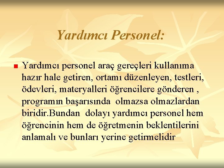 Yardımcı Personel: n Yardımcı personel araç gereçleri kullanıma hazır hale getiren, ortamı düzenleyen, testleri,