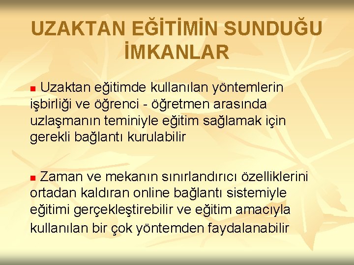 UZAKTAN EĞİTİMİN SUNDUĞU İMKANLAR Uzaktan eğitimde kullanılan yöntemlerin işbirliği ve öğrenci - öğretmen arasında