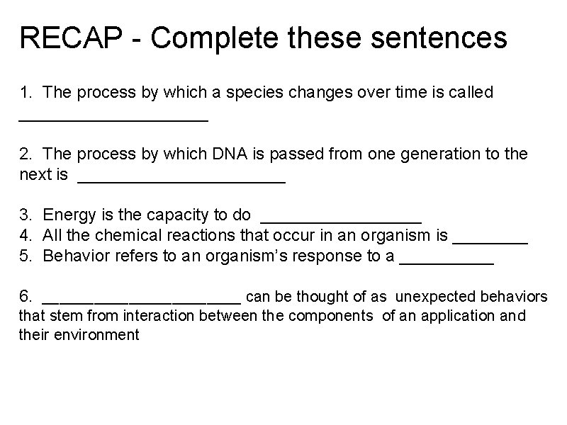 RECAP - Complete these sentences 1. The process by which a species changes over