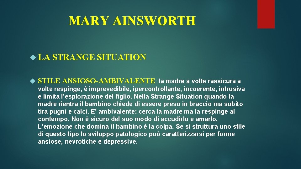 MARY AINSWORTH LA STRANGE SITUATION STILE ANSIOSO-AMBIVALENTE: la madre a volte rassicura a volte