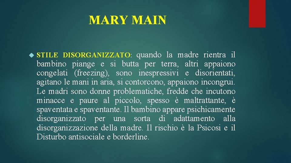 MARY MAIN STILE DISORGANIZZATO: quando la madre rientra il bambino piange e si butta