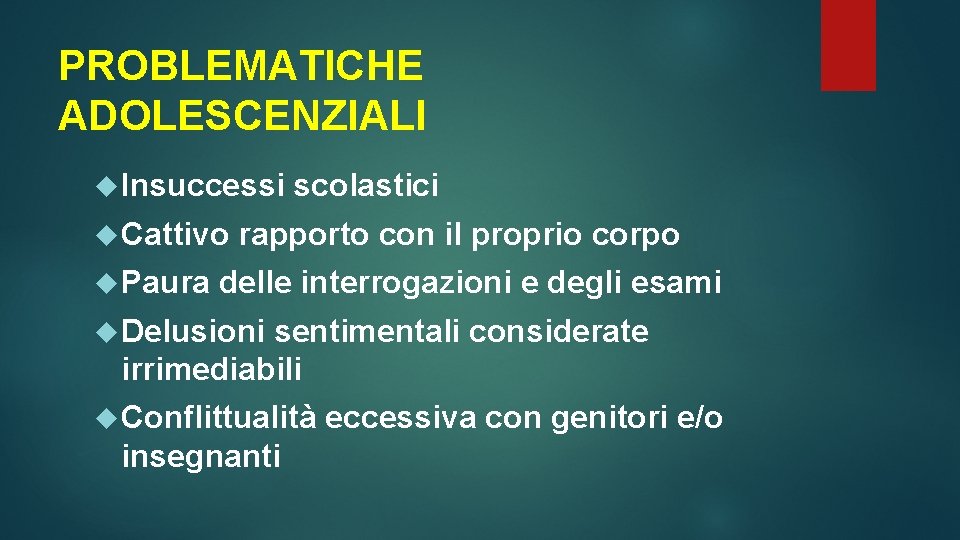 PROBLEMATICHE ADOLESCENZIALI Insuccessi Cattivo Paura scolastici rapporto con il proprio corpo delle interrogazioni e