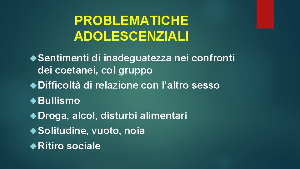 PROBLEMATICHE ADOLESCENZIALI Sentimenti di inadeguatezza nei confronti dei coetanei, col gruppo Difficoltà di relazione