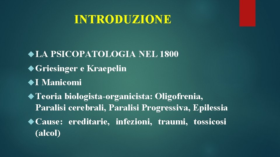 INTRODUZIONE LA PSICOPATOLOGIA NEL 1800 Griesinger I e Kraepelin Manicomi Teoria biologista-organicista: Oligofrenia, Paralisi