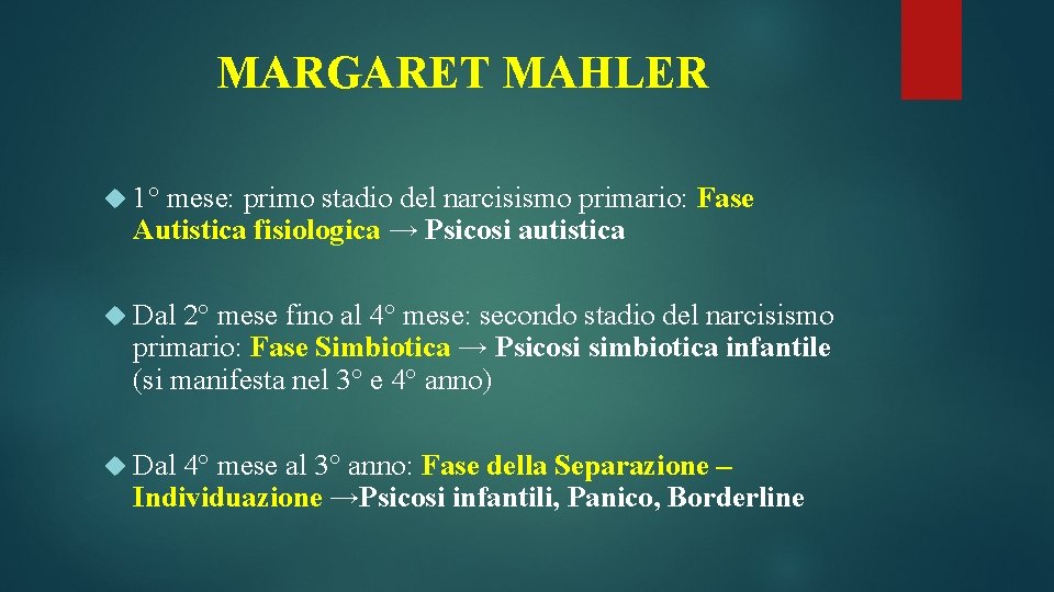 MARGARET MAHLER 1° mese: primo stadio del narcisismo primario: Fase Autistica fisiologica → Psicosi