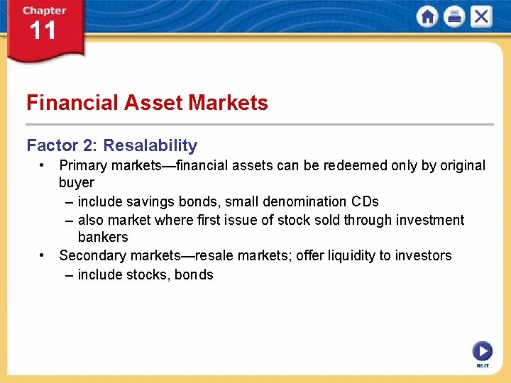 Financial Asset Markets Factor 2: Resalability • Primary markets—financial assets can be redeemed only