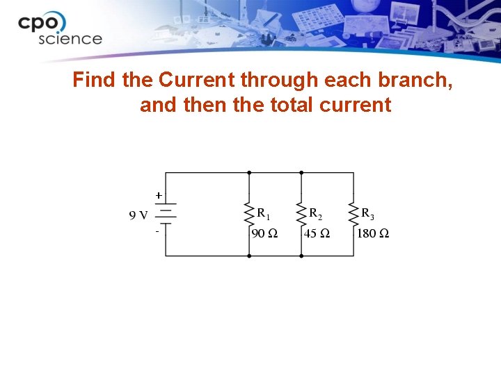 Find the Current through each branch, and then the total current 