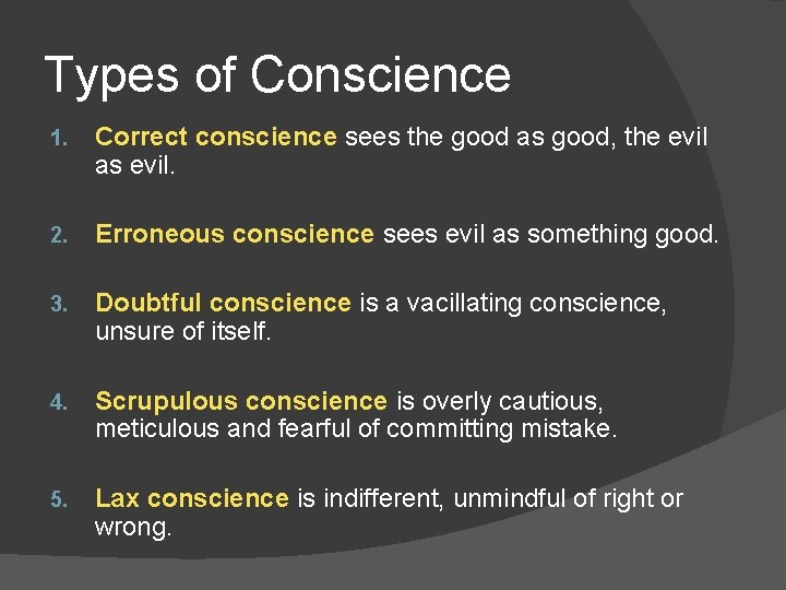 Types of Conscience 1. Correct conscience sees the good as good, the evil as